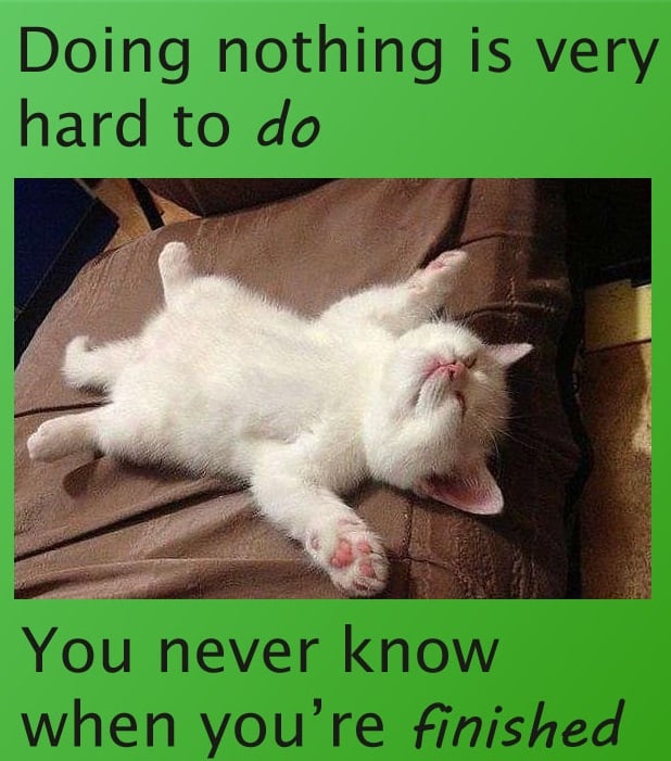 Doing nothing is hard